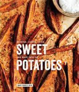 Sweet Potatoes Roasted, Loaded, Fried, and Made into Pie: a Cookbook  9780451499394 Front Cover