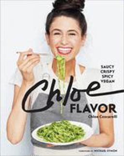 Chloe Flavor: Saucy, Crispy, Spicy, Vegan  9780451499622 Front Cover