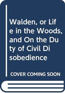 Walden, or Life in the Woods, and on the Duty of Civil Disobedience