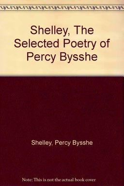 The Selected Poetry of Percy Bysshe Shelley