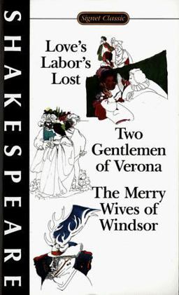 Love's Labour's Lost; The Two Gentlemen of Verona; The Merry Wives of Windsor