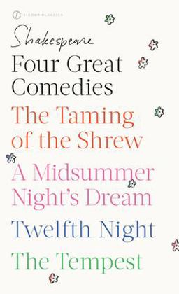 Four Great Comedies The Taming of the Shrew; a Midsummer Night's Dream; Twelfth Night; the Tempest  9780451527318 Front Cover