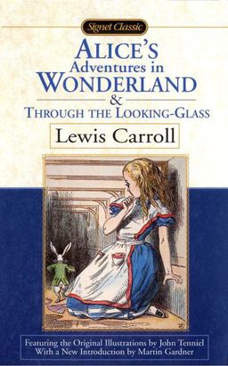 Alice's Adventures in Wonderland; Through the Looking-Glass; What Alice Found There  9780451527745 Front Cover