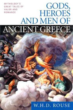 Gods, Heroes and Men of Ancient Greece Mythology's Great Tales of Valor and Romance  9780451527905 Front Cover