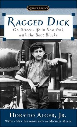 Ragged Dick Or, Street Life in New York with the Boot Blacks  9780451529831 Front Cover