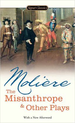 Misanthrope and Other Plays  9780451529879 Front Cover
