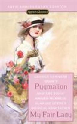 Pygmalion and My Fair Lady (50th Anniversary Edition) 50th 9780451530097 Front Cover