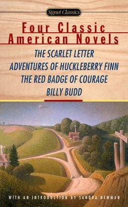 Four Classic American Novels The Scarlet Letter - The Adventures of Huckleberry Finn - The Red Badge of Courage - Billy Budd, Sailor  9780451530554 Front Cover
