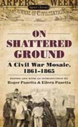 On Shattered Ground A Civil War Mosaic, 1861-1865  9780451532190 Front Cover