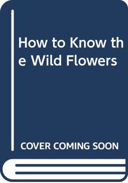 How to Know the Wild Flowers
