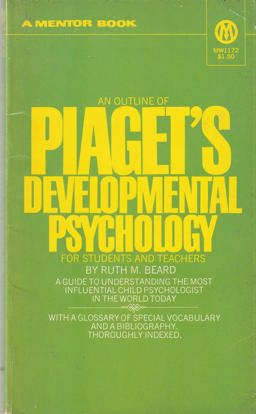An Outline of Piaget's Developmental Psychology for Students and Teachers
