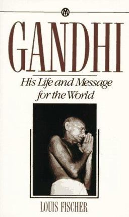Gandhi His Life and Message for the World  9780451627421 Front Cover