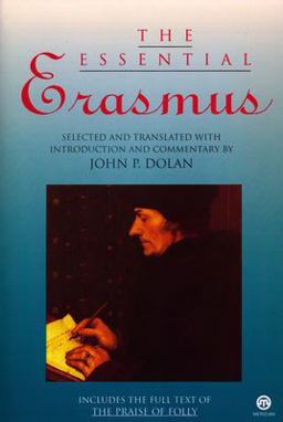 Essential Erasmus Includes the Full Text of the Praise of Folly  9780452009721 Front Cover