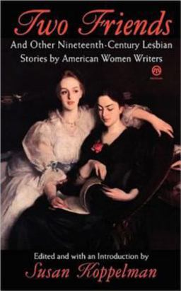 Two Friends and Other 19th-Century American Lesbian Stories By American Women Writers  9780452011199 Front Cover