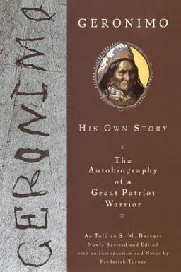 Geronimo His Own Story: the Autobiography of a Great Patriot Warrior  9780452011557 Front Cover