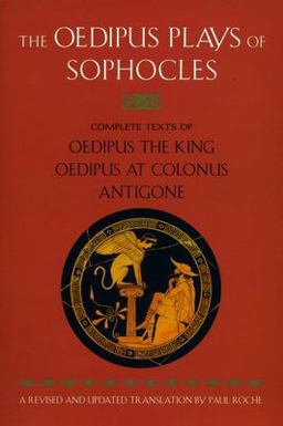 Oedipus Plays of Sophocles Oedipus the King; Oedipus at Colonus; Antigone  9780452011670 Front Cover