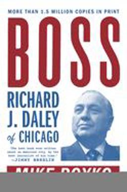 Boss Richard J. Daley of Chicago  9780452261679 Front Cover
