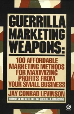 Guerrilla Marketing Weapons 100 Affordable Marketing Methods  9780452265196 Front Cover