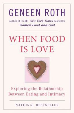 When Food Is Love Exploring the Relationship Between Eating and Intimacy  9780452268180 Front Cover