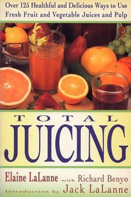Total Juicing Over 125 Healthful and Delicious Ways to Use Fresh Fruit and Vegetable Juices and Pulp 1992 9780452269286 Front Cover
