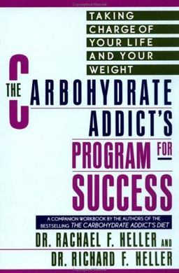 Carbohydrate Addict's Program for Success Taking Charge of Your Life and Your Weight  9780452269330 Front Cover
