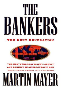 Bankers The Next Generation - The New Worlds of Money, Credit, and Banking in an Electronic Age  9780452272644 Front Cover