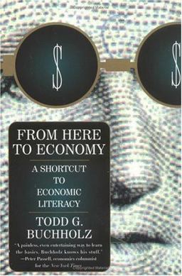 From Here to Economy A Shortcut to Economic Literacy  9780452274822 Front Cover