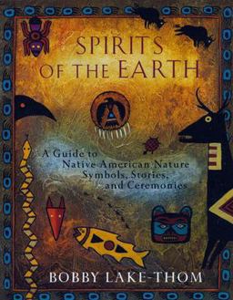 Spirits of the Earth A Guide to Native American Nature Symbols, Stories, and Ceremonies  9780452276505 Front Cover