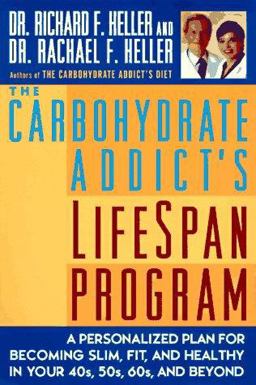 Carbohydrate Addict's Lifespan Program A Personalized Plan for Becoming Slim, Fit and Healthy in Your 40s, 50s, 60s and Beyond  9780452278387 Front Cover