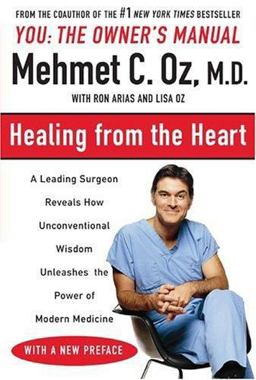 Healing from the Heart How Unconventional Wisdom Unleashes the Power of Modern Medicine  9780452279551 Front Cover