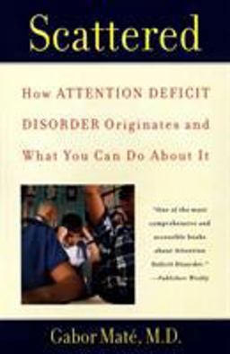 Scattered How Attention Deficit Disorder Originates and What You Can Do about It  9780452279636 Front Cover