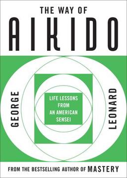 Way of Aikido Life Lessons from an American Sensei  9780452279728 Front Cover