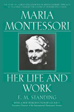 Maria Montessori Her Life and Work  9780452279896 Front Cover