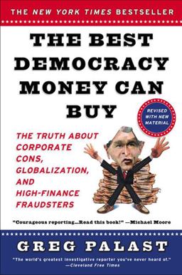 Best Democracy Money Can Buy An Investigative Reporter Exposes the Truth about Globalization, Corporate Cons, and High Finance Fraudsters  9780452283916 Front Cover