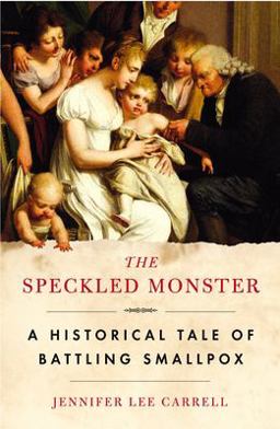 Speckled Monster A Historical Tale of Battling Smallpox  9780452285071 Front Cover