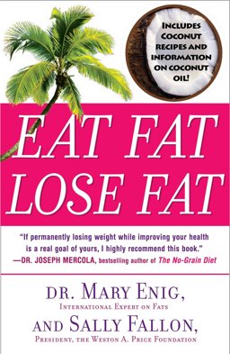 Eat Fat, Lose Fat The Healthy Alternative to Trans Fats  9780452285668 Front Cover