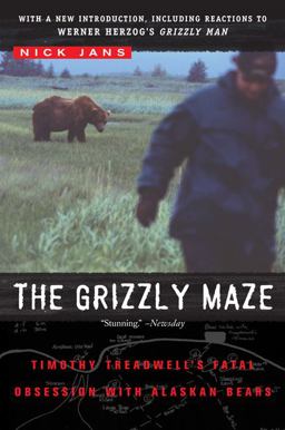 Grizzly Maze Timothy Treadwell's Fatal Obsession with Alaskan Bears  9780452287358 Front Cover