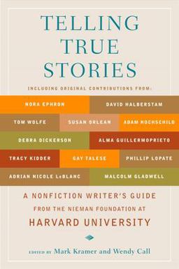Telling True Stories A Nonfiction Writers' Guide from the Nieman Foundation at Harvard University  9780452287556 Front Cover