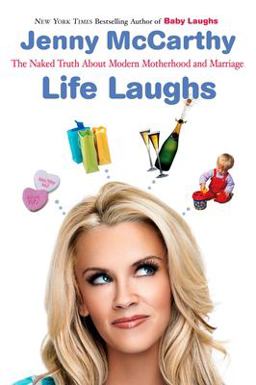 Life Laughs The Naked Truth about Motherhood, Marriage, and Moving On  9780452288294 Front Cover