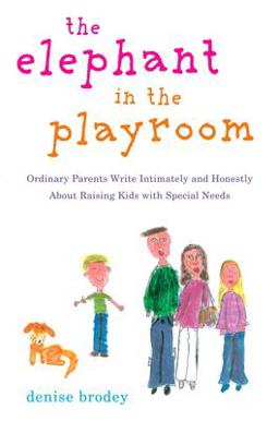 Elephant in the Playroom Ordinary Parents Write Intimately and Honestly about Raising Kids with Special N Eeds  9780452289086 Front Cover