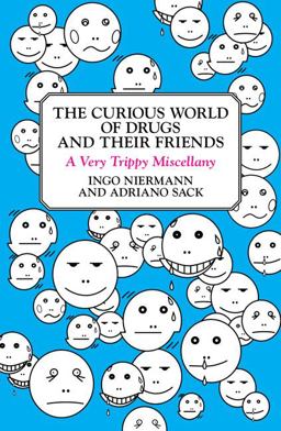 Curious World of Drugs and Their Friends A Very Trippy Miscellany  9780452289918 Front Cover