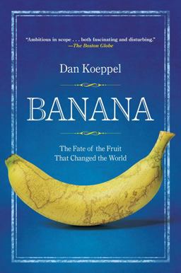 Banana The Fate of the Fruit That Changed the World  9780452290082 Front Cover