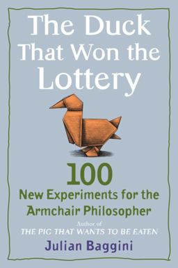 Duck That Won the Lottery 100 New Experiments for the Armchair Philosopher  9780452295414 Front Cover