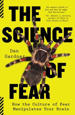 Science of Fear How the Culture of Fear Manipulates Your Brain  9780452295469 Front Cover