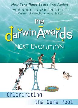 Darwin Awards Next Evolution Chlorinating the Gene Pool  9780452295636 Front Cover