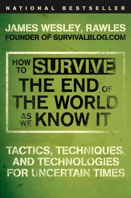 How to Survive the End of the World As We Know It Tactics, Techniques, and Technologies for Uncertain Times  9780452295834 Front Cover