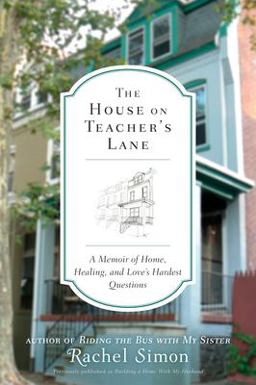 House on Teacher's Lane A Memoir of Home, Healing, and Love's Hardest Questions  9780452296183 Front Cover