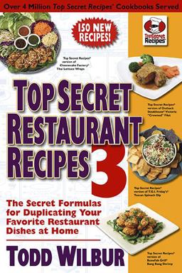 Top Secret Restaurant Recipes 3 The Secret Formulas for Duplicating Your Favorite Restaurant Dishes at Home: a Cookbook  9780452296459 Front Cover