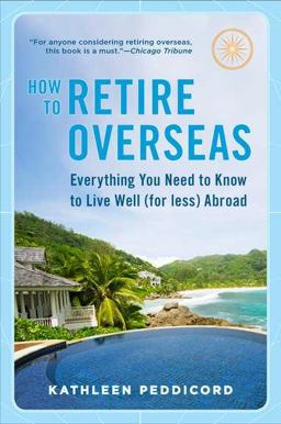 How to Retire Overseas Everything You Need to Know to Live Well (for Less) Abroad 2nd 9780452296848 Front Cover