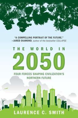 World In 2050 Four Forces Shaping Civilization's Northern Future  9780452297470 Front Cover